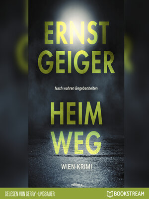 cover image of Heimweg--Die Geschichte der Favoritner Mädchenmorde (Ungekürzt)